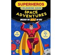 Superhero Space Adventure Coloring Book: Fun and Easy Superhero Space Coloring Pages for Kids Ages 6+ | Cute Galaxy Heroes, Space Explorer Missions, Planets and Simple Coloring Fun for Boys and Girls