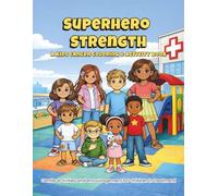 Superhero Strength: A Kids Cancer Coloring & Activity Book: Gentle activities and encouragement for children in treatment