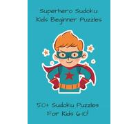 Superhero Sudoku: Kids Beginner Puzzles: 50+ Sudoku Puzzles For Kids 6-10!