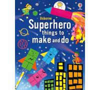 Superhero things to make and do: An Action-Packed Activity Book for Little Superheroes, Featuring Exciting Crafts, Step-by-Step Drawing, and Coloring Pages for Hours of Fun