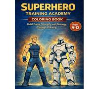 Superhero Training Academy Coloring Book: Build Focus, Strength, and Strategy Through Coloring