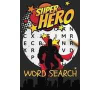 SUPERHERO WORD SEARCH: Superhero Word Find: Over 50 Action-Packed Puzzles!