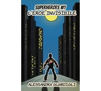 SUPERHEROES: #1 L'EROE INVISIBILE