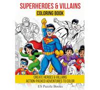 Superheroes and Villains Coloring Book: Action-Packed Adventures: Design and Color Heroes & Villains
