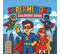 Superheroes Coloring Book: 50 Epic Heroes and Adventures for Boys and Girls to Color