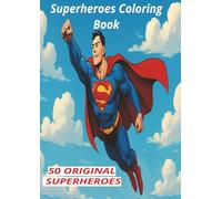 Superheroes Coloring Book: 50 Original Superheroes: Fun For All Ages .