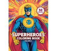 Superheroes Coloring Book Volume 2: 50 Original Superheroes: Creative Designs For All Super Hero Fans - Fun For All Ages
