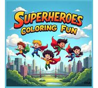 Superheroes Coloring Fun: Heroic Coloring Book for Kids Ages 3-8
