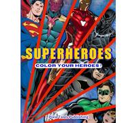Superheroes - Colour your heroes: colouring book for kids, age 7-12yrs, 8.5”x11”, activity book, best gift for children