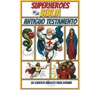 Superhéroes de la Biblia: ANTIGUO TESTAMENTO: 50 cuentos bíblicos para dormir