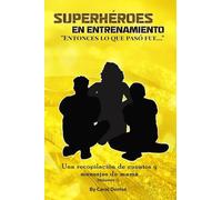 Superhéroes En Entrenamiento: " Entonces, Lo Que Pasó Fue..."