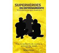 Superhéroes En Entrenamiento: " Entonces, Lo Que Pasó Fue..."