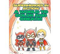 Superheroes in Action:: A World to Color and Create!