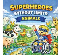 Superheroes Without Limits: Animals: An Inclusive Kids Coloring Book About Friendship, Kindness, Empathy and Animal Adventures