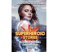 Superheroic Stories: Selected Writings Volume Two