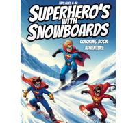 Superhero's With Snowboards: Coloring Book Adventure, An Action Packed Coloring Adventure for Kids Ages 6-12, Exciting Superheroes Riding Snowboards