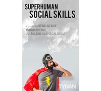 Superhuman Social Skills: A Guide to Being Likeable, Winning Friends, and Building Your Social Circle