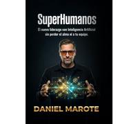 SuperHumanos: El nuevo liderazgo con inteligencia artificial sin perder el alma ni a tu equipo