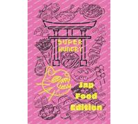 Superhungryfluffycreatures Inc Super Hungry Eats Japanese Food (Tascabile)