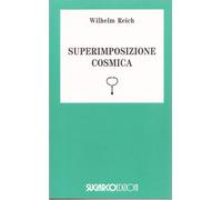 Superimposizione cosmica - Reich Wilhelm