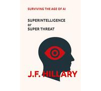 Superintelligence or Super Threat: Surviving the Age of AI