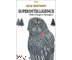 Superintelligence: Paths, Dangers, Strategies