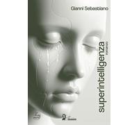 Superintelligenza [Paperback] [Jun 19, 2024] Sebastiano, Gianni