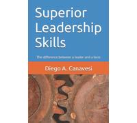 Superior Leadership Skills: The difference between a leader and a boss