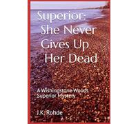 Superior: She Never Gives Up Her Dead: A Wishingstone Woods Superior Mystery