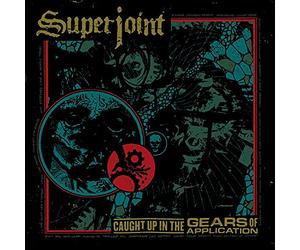 Superjoint - Caught Up In The Gears Of Application