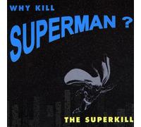 Superkill,the - Why kill Superman? [Single-CD]