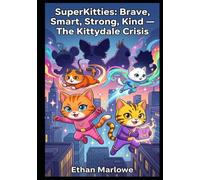SuperKitties: Brave, Smart, Strong, Kind - The Kittydale Crisis