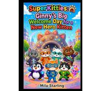 SuperKitties: Ginny's Big Welcome Day for a New Hero Kitten