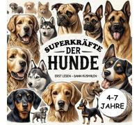 Superkräfte der Hunde I Erst lesen - dann ausmalen I Malbuch mit spannenden Fakten für Kinder von 4 bis 7 Jahren