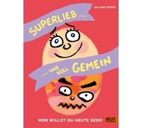 Superlieb und voll gemein: Wer willst du heute sein?