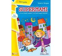 Supermami. Ediz. illustrata