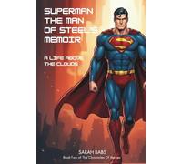 Superman The Man of Steel's Memoir: A Life Above the Clouds