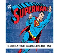 Superman: the Silver Age dailies. Le strisce quotidiane della Silver Age (Vol. 1-2)