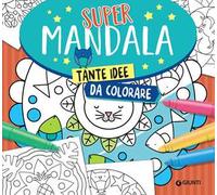Supermandala. Tante idee da colorare