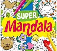 Supermandala. Tante idee da colorare. Ediz. illustrata