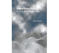 Supermanifolds: Theory And Applications