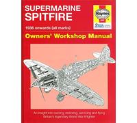 Haynes – Supermarine Spitfire dal 1936: Manuale del proprietario – Restauro manutenzione e pilotaggio