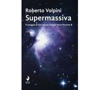 Supermassiva. Il coraggio di Elia nel suo viaggio verso Proxima B