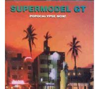 Supermodel Gt - Popocalypse Now