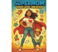 Supermom: Chaos Level Unlocked: Now with 20% more tantrum and 100% more love.