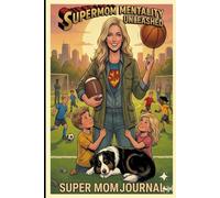 Supermom Mentality Unleashed: Empowering Moms with Affirmations, Reflection, and Strength-A Perfect Mother’s Day Gift Journal