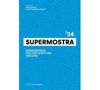 Supermostra '24. Osservatorio dell'architettura italiana. Ediz. italiana e inglese