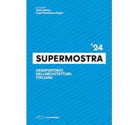 Supermostra '24. Osservatorio dell'architettura italiana. Ediz. italiana e inglese