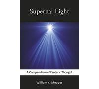Supernal Light: A Compendium of Esoteric Thought