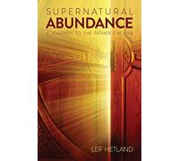 Supernatural Abundance: A Journey To The Father's House